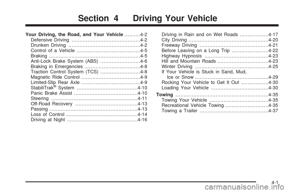 CADILLAC STS 2005 1.G Owners Manual Your Driving, the Road, and Your Vehicle..........4-2
Defensive Driving...........................................4-2
Drunken Driving.............................................4-2
Control of a Vehic