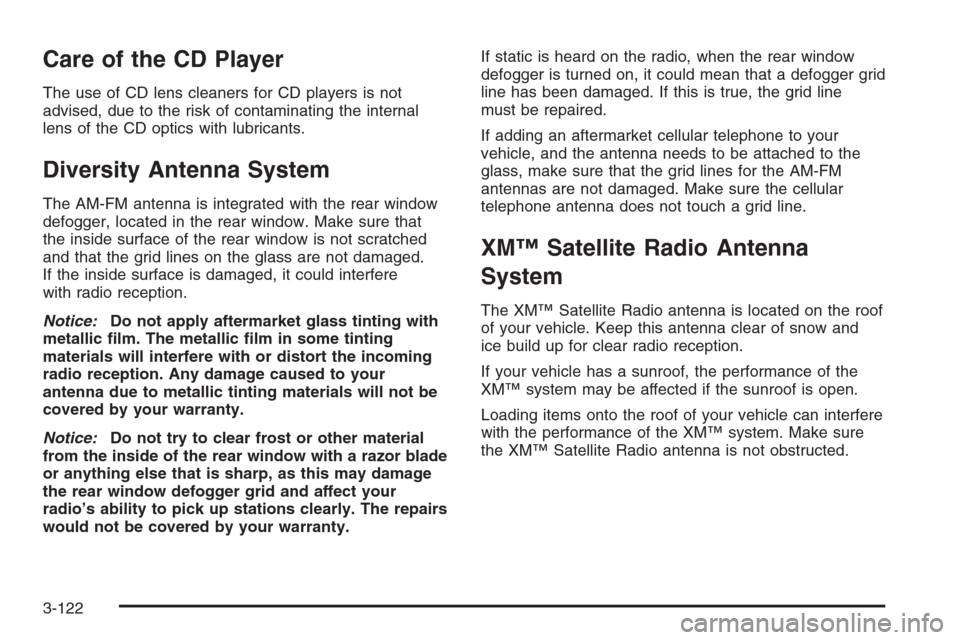 CADILLAC STS 2006 1.G Owners Manual Care of the CD Player
The use of CD lens cleaners for CD players is not
advised, due to the risk of contaminating the internal
lens of the CD optics with lubricants.
Diversity Antenna System
The AM-FM