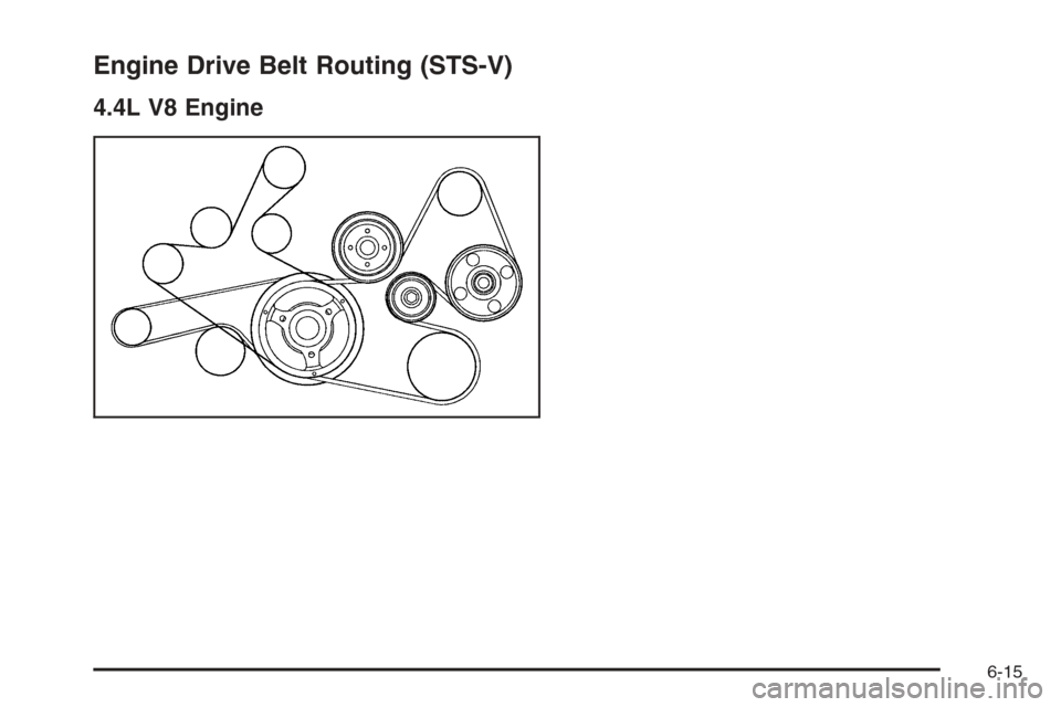 CADILLAC STS 2006 1.G Owners Manual Engine Drive Belt Routing (STS-V)
4.4L V8 Engine
6-15 