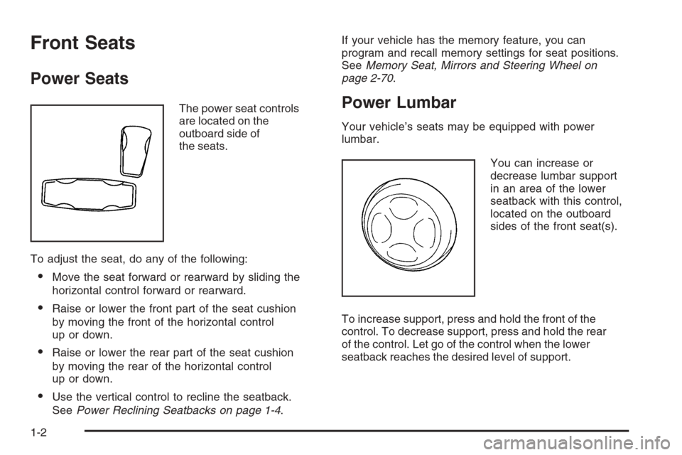CADILLAC STS 2006 1.G Owners Manual Front Seats
Power Seats
The power seat controls
are located on the
outboard side of
the seats.
To adjust the seat, do any of the following:
Move the seat forward or rearward by sliding the
horizontal