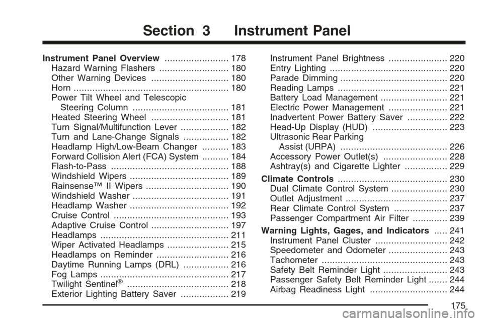 CADILLAC STS 2007 1.G Owners Manual Instrument Panel Overview........................ 178
Hazard Warning Flashers.......................... 180
Other Warning Devices............................. 180
Horn.................................