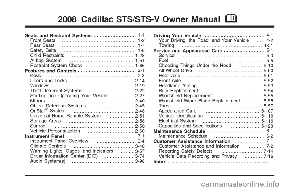 CADILLAC STS 2008 1.G Owners Manual Seats and Restraint Systems........................... 1-1
Front Seats
............................................... 1-2
Rear Seats
............................................... 1-7
Safety Belts
.