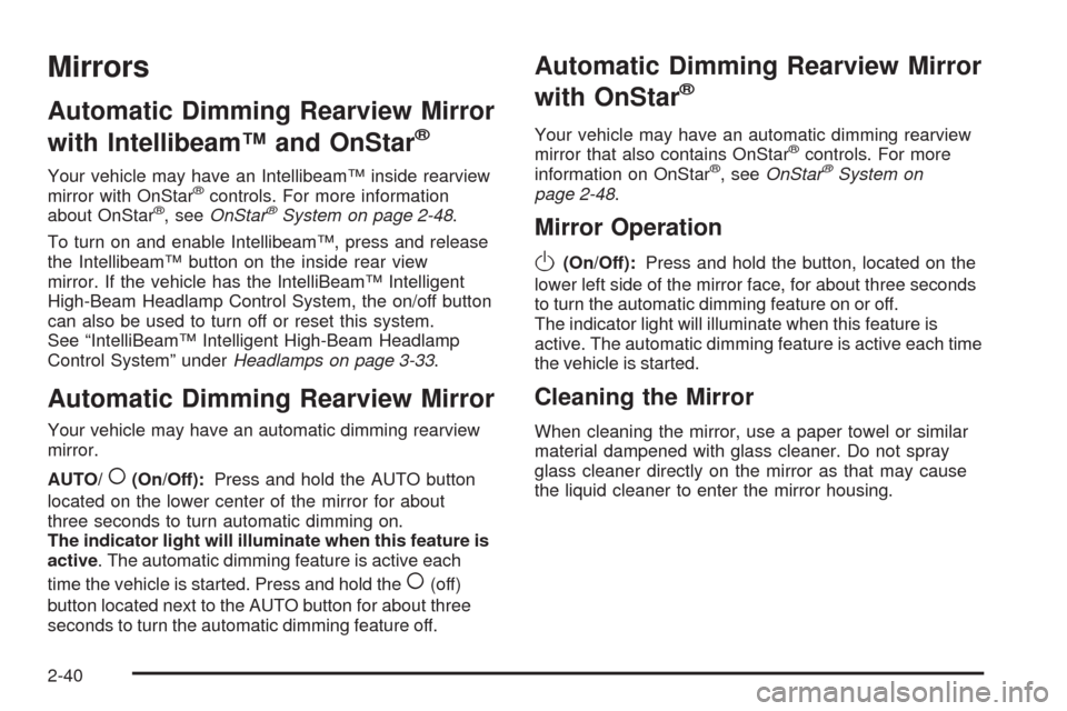 CADILLAC STS 2008 1.G Owners Manual Mirrors
Automatic Dimming Rearview Mirror
with Intellibeam™ and OnStar
®
Your vehicle may have an Intellibeam™ inside rearview
mirror with OnStar®controls. For more information
about OnStar®, s