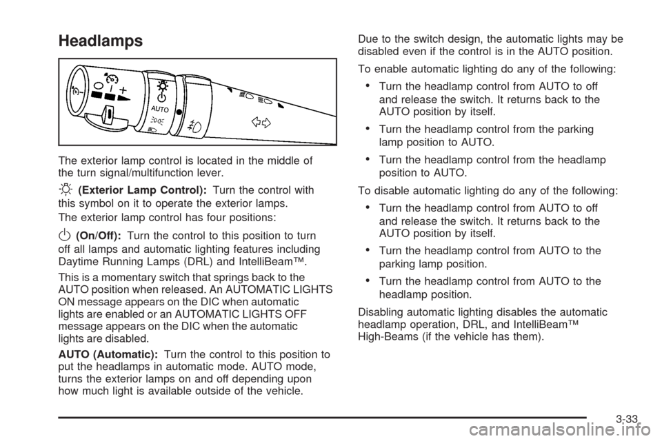 CADILLAC STS 2008 1.G User Guide Headlamps
The exterior lamp control is located in the middle of
the turn signal/multifunction lever.
O(Exterior Lamp Control):Turn the control with
this symbol on it to operate the exterior lamps.
The