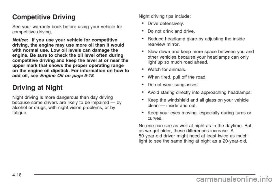 CADILLAC STS 2008 1.G User Guide Competitive Driving
See your warranty book before using your vehicle for
competitive driving.
Notice:If you use your vehicle for competitive
driving, the engine may use more oil than it would
with nor CADILLAC STS 2008 1.G User Guide Competitive Driving
See your warranty book before using your vehicle for
competitive driving.
Notice:If you use your vehicle for competitive
driving, the engine may use more oil than it would
with nor