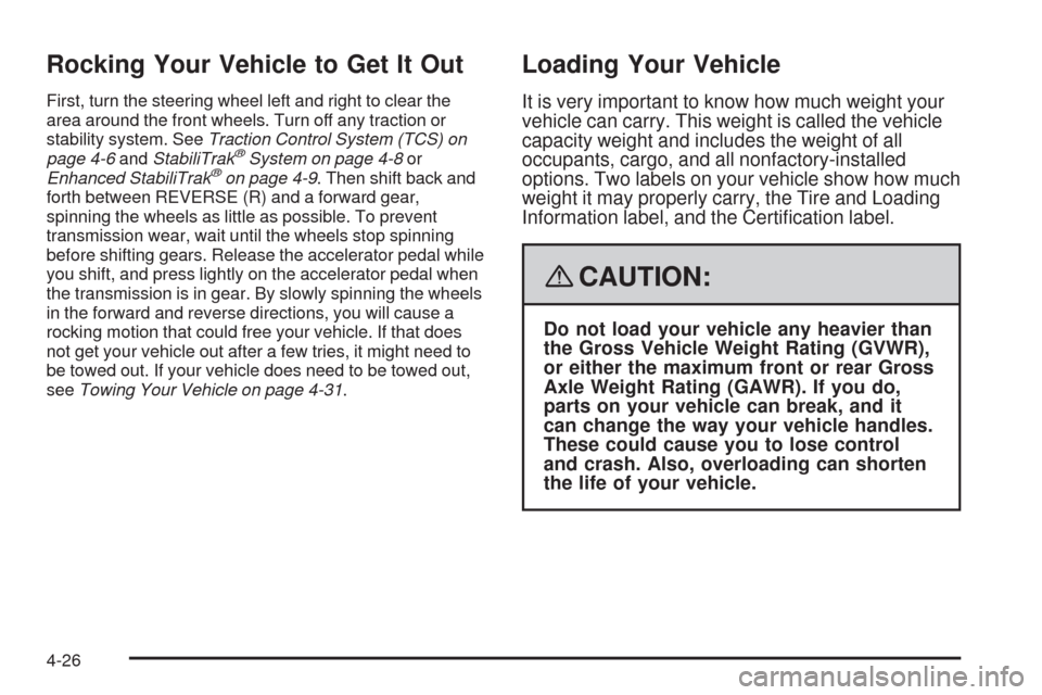 CADILLAC STS 2008 1.G Owners Manual Rocking Your Vehicle to Get It Out
First, turn the steering wheel left and right to clear the
area around the front wheels. Turn off any traction or
stability system. SeeTraction Control System (TCS) CADILLAC STS 2008 1.G Owners Manual Rocking Your Vehicle to Get It Out
First, turn the steering wheel left and right to clear the
area around the front wheels. Turn off any traction or
stability system. SeeTraction Control System (TCS)