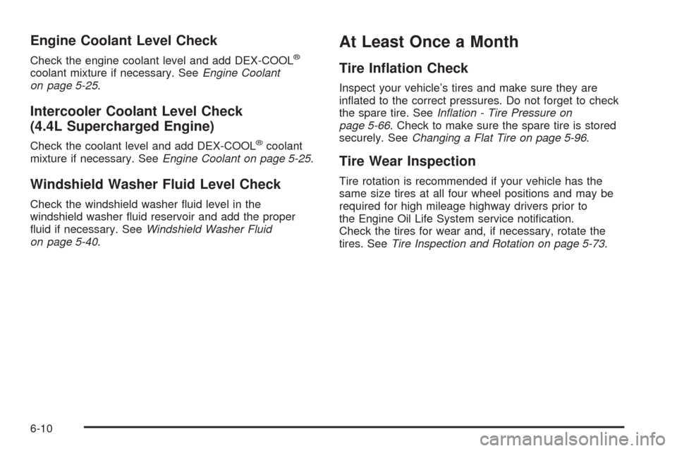 CADILLAC STS 2008 1.G Workshop Manual Engine Coolant Level Check
Check the engine coolant level and add DEX-COOL®
coolant mixture if necessary. SeeEngine Coolant
on page 5-25.
Intercooler Coolant Level Check
(4.4L Supercharged Engine)
Ch CADILLAC STS 2008 1.G Workshop Manual Engine Coolant Level Check
Check the engine coolant level and add DEX-COOL®
coolant mixture if necessary. SeeEngine Coolant
on page 5-25.
Intercooler Coolant Level Check
(4.4L Supercharged Engine)
Ch