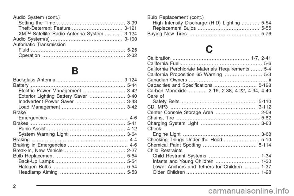 CADILLAC STS 2008 1.G Owners Guide Audio System (cont.)
Setting the Time..........................................3-99
Theft-Deterrent Feature...............................3-121
XM™ Satellite Radio Antenna System...........3-124
Aud