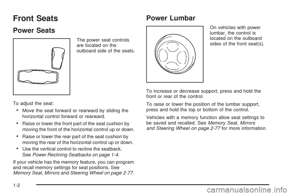 CADILLAC STS 2008 1.G Owners Manual Front Seats
Power Seats
The power seat controls
are located on the
outboard side of the seats.
To adjust the seat:
Move the seat forward or rearward by sliding the
horizontal control forward or rearwa