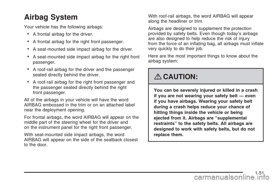 CADILLAC STS 2008 1.G Workshop Manual Airbag System
Your vehicle has the following airbags:
A frontal airbag for the driver.
A frontal airbag for the right front passenger.
A seat-mounted side impact airbag for the driver.
A seat-mounted CADILLAC STS 2008 1.G Workshop Manual Airbag System
Your vehicle has the following airbags:
A frontal airbag for the driver.
A frontal airbag for the right front passenger.
A seat-mounted side impact airbag for the driver.
A seat-mounted