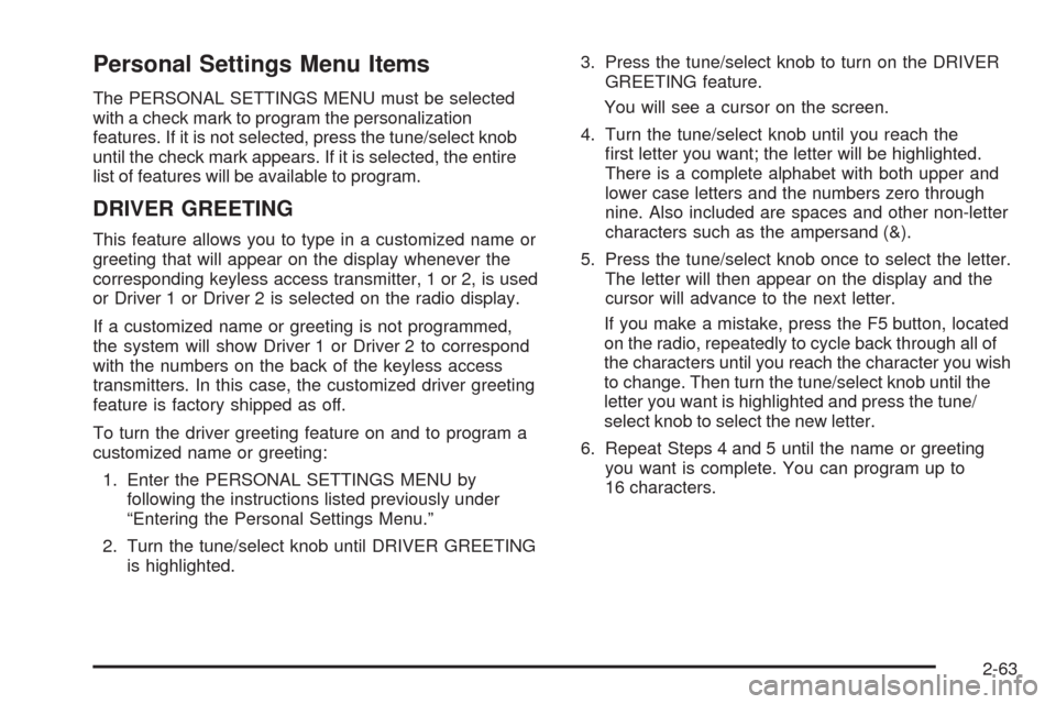 CADILLAC STS 2009 1.G Owners Manual Personal Settings Menu Items
The PERSONAL SETTINGS MENU must be selected
with a check mark to program the personalization
features. If it is not selected, press the tune/select knob
until the check ma