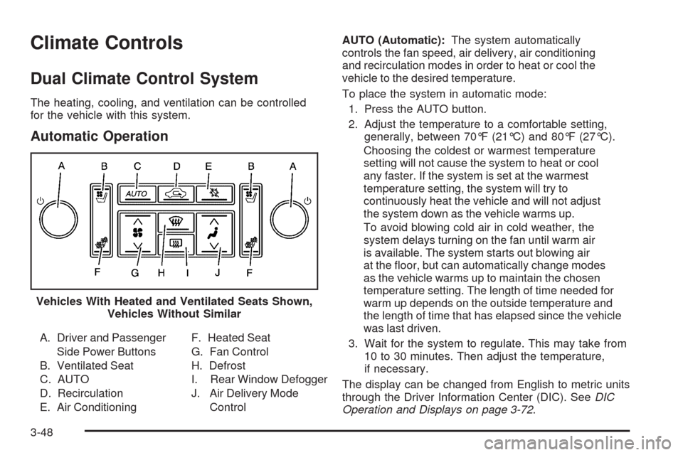 CADILLAC STS 2009 1.G Owners Manual Climate Controls
Dual Climate Control System
The heating, cooling, and ventilation can be controlled
for the vehicle with this system.
Automatic Operation
A. Driver and Passenger
Side Power Buttons
B.