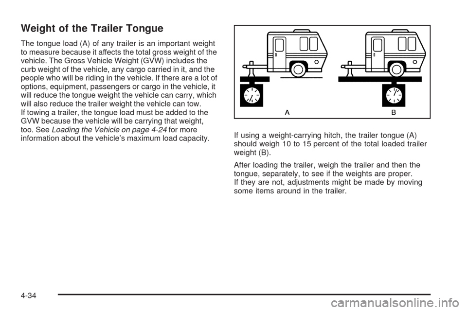 CADILLAC STS 2009 1.G Owners Manual Weight of the Trailer Tongue
The tongue load (A) of any trailer is an important weight
to measure because it affects the total gross weight of the
vehicle. The Gross Vehicle Weight (GVW) includes the
