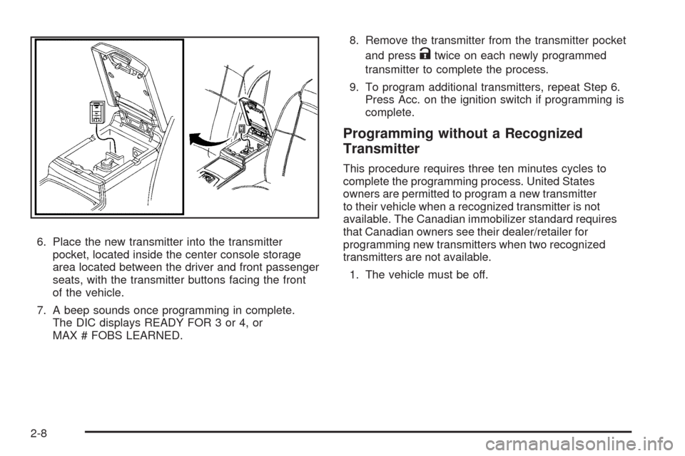 CADILLAC STS 2009 1.G Manual PDF 6. Place the new transmitter into the transmitter
pocket, located inside the center console storage
area located between the driver and front passenger
seats, with the transmitter buttons facing the f