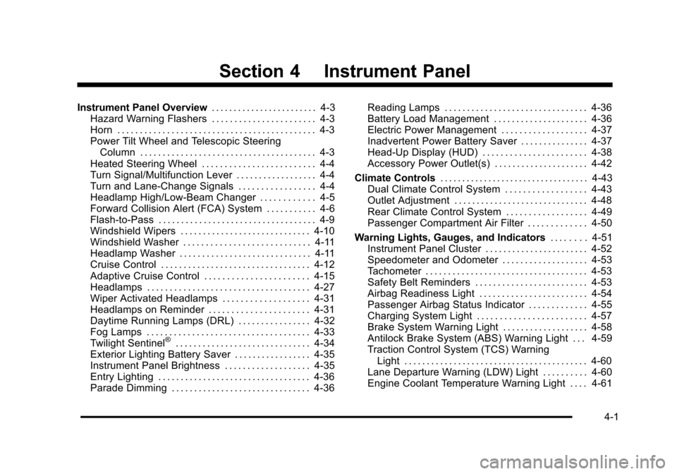 CADILLAC STS 2011 1.G Owners Manual Black plate (1,1)Cadillac STS Owner Manual - 2011
Section 4 Instrument Panel
Instrument Panel Overview. . . . . . . . . . . . . . . . . . . . . . . .4-3
Hazard Warning Flashers . . . . . . . . . . . .