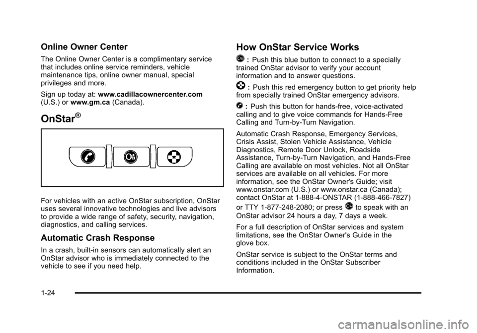 CADILLAC STS 2011 1.G Owners Manual Black plate (24,1)Cadillac STS Owner Manual - 2011
Online Owner Center
The Online Owner Center is a complimentary service
that includes online service reminders, vehicle
maintenance tips, online owner