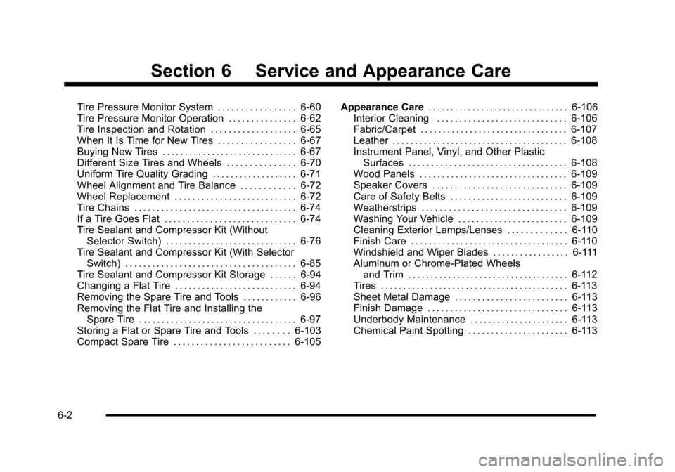 CADILLAC STS 2011 1.G Service Manual Black plate (2,1)Cadillac STS Owner Manual - 2011
Section 6 Service and Appearance Care
Tire Pressure Monitor System . . . . . . . . . . . . . . . . . 6-60
Tire Pressure Monitor Operation . . . . . . 