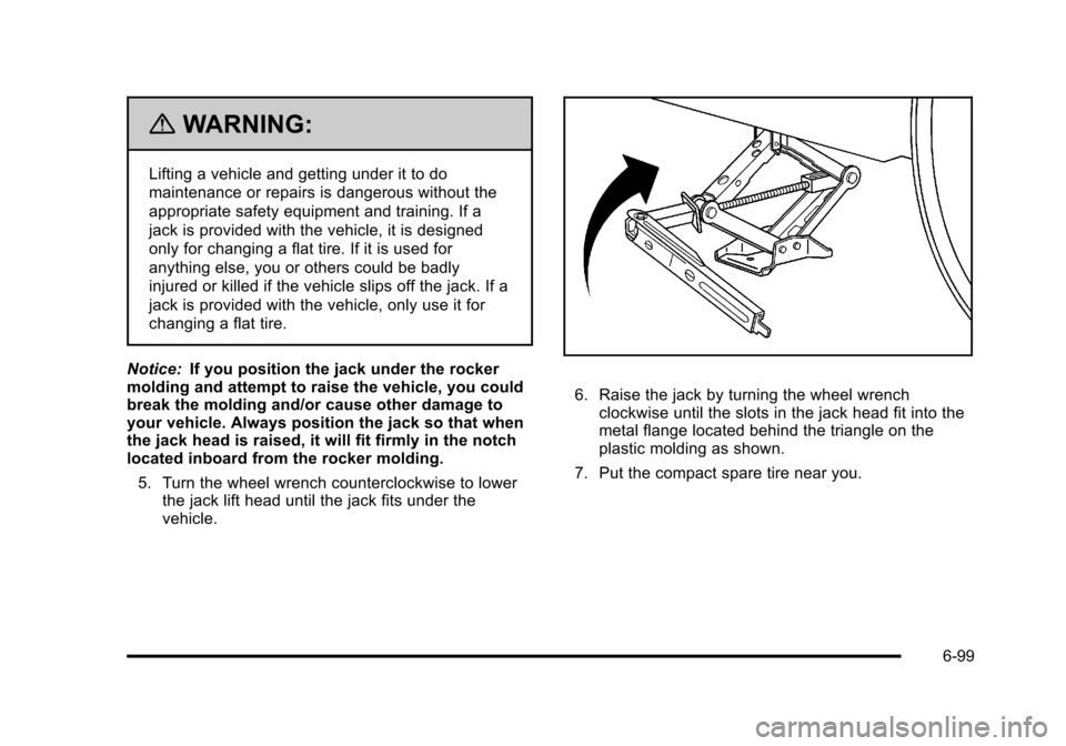 CADILLAC STS 2011 1.G Owners Manual Black plate (99,1)Cadillac STS Owner Manual - 2011
{WARNING:
Lifting a vehicle and getting under it to do
maintenance or repairs is dangerous without the
appropriate safety equipment and training. If CADILLAC STS 2011 1.G Owners Manual Black plate (99,1)Cadillac STS Owner Manual - 2011
{WARNING:
Lifting a vehicle and getting under it to do
maintenance or repairs is dangerous without the
appropriate safety equipment and training. If