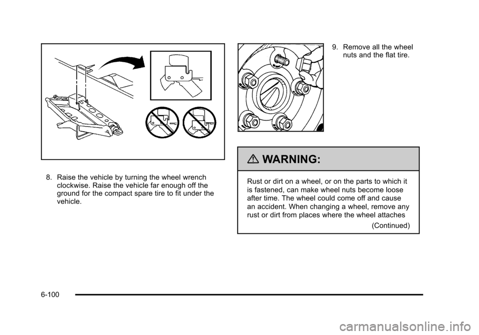 CADILLAC STS 2011 1.G Owners Manual Black plate (100,1)Cadillac STS Owner Manual - 2011
8. Raise the vehicle by turning the wheel wrenchclockwise. Raise the vehicle far enough off the
ground for the compact spare tire to fit under the
v CADILLAC STS 2011 1.G Owners Manual Black plate (100,1)Cadillac STS Owner Manual - 2011
8. Raise the vehicle by turning the wheel wrenchclockwise. Raise the vehicle far enough off the
ground for the compact spare tire to fit under the
v