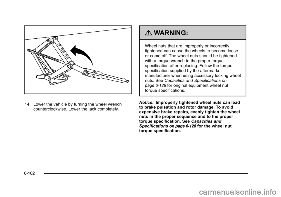 CADILLAC STS 2011 1.G Owners Manual Black plate (102,1)Cadillac STS Owner Manual - 2011
14. Lower the vehicle by turning the wheel wrenchcounterclockwise. Lower the jack completely.
{WARNING:
Wheel nuts that are improperly or incorrectl CADILLAC STS 2011 1.G Owners Manual Black plate (102,1)Cadillac STS Owner Manual - 2011
14. Lower the vehicle by turning the wheel wrenchcounterclockwise. Lower the jack completely.
{WARNING:
Wheel nuts that are improperly or incorrectl