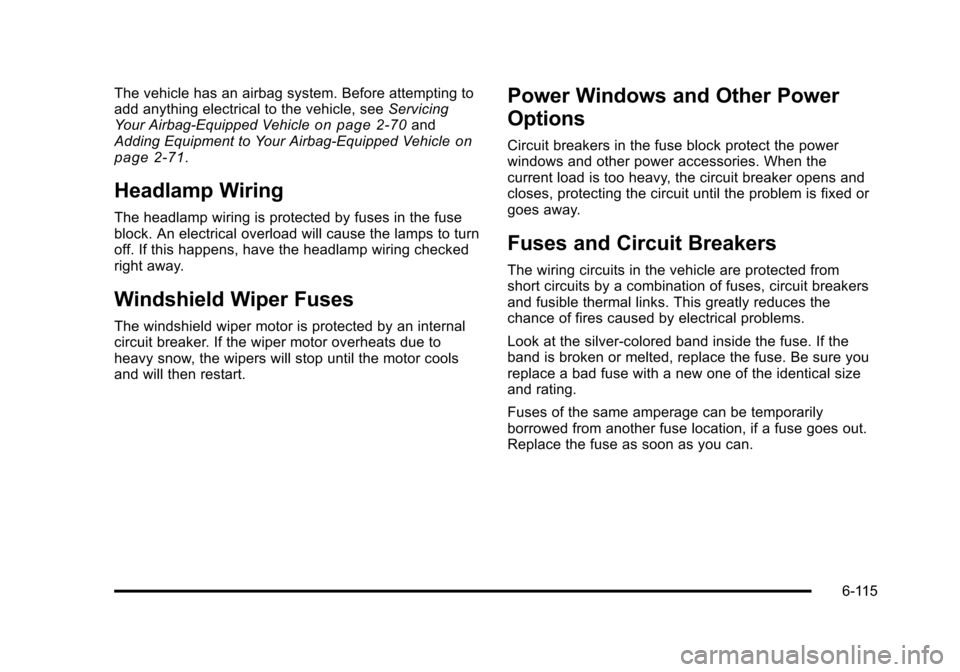 CADILLAC STS 2011 1.G Owners Guide Black plate (115,1)Cadillac STS Owner Manual - 2011
The vehicle has an airbag system. Before attempting to
add anything electrical to the vehicle, seeServicing
Your Airbag-Equipped Vehicle
on page 2†CADILLAC STS 2011 1.G Owners Guide Black plate (115,1)Cadillac STS Owner Manual - 2011
The vehicle has an airbag system. Before attempting to
add anything electrical to the vehicle, seeServicing
Your Airbag-Equipped Vehicle
on page 2â€