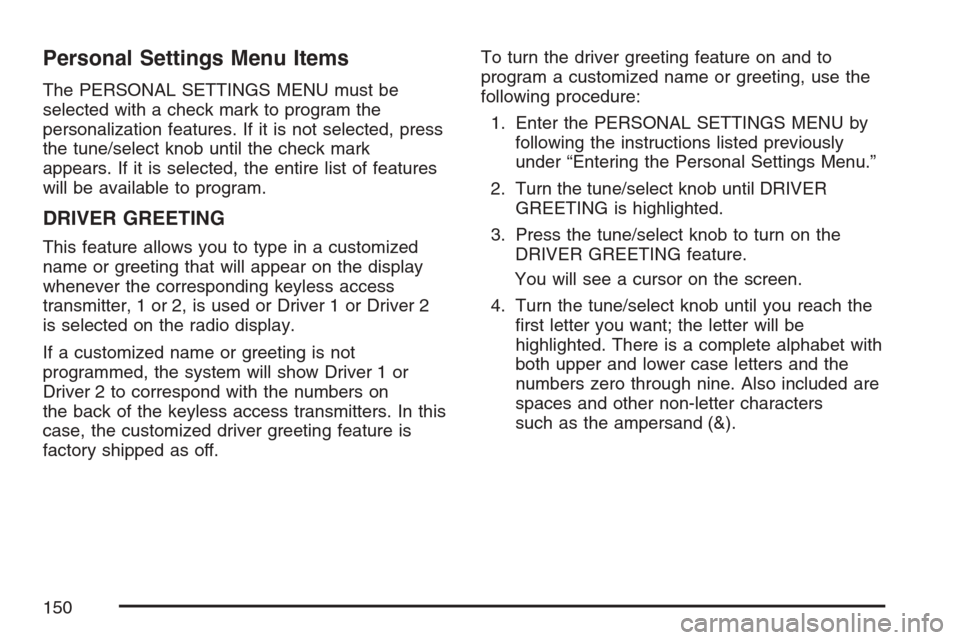 CADILLAC STS V 2007 1.G Owners Manual Personal Settings Menu Items
The PERSONAL SETTINGS MENU must be
selected with a check mark to program the
personalization features. If it is not selected, press
the tune/select knob until the check ma