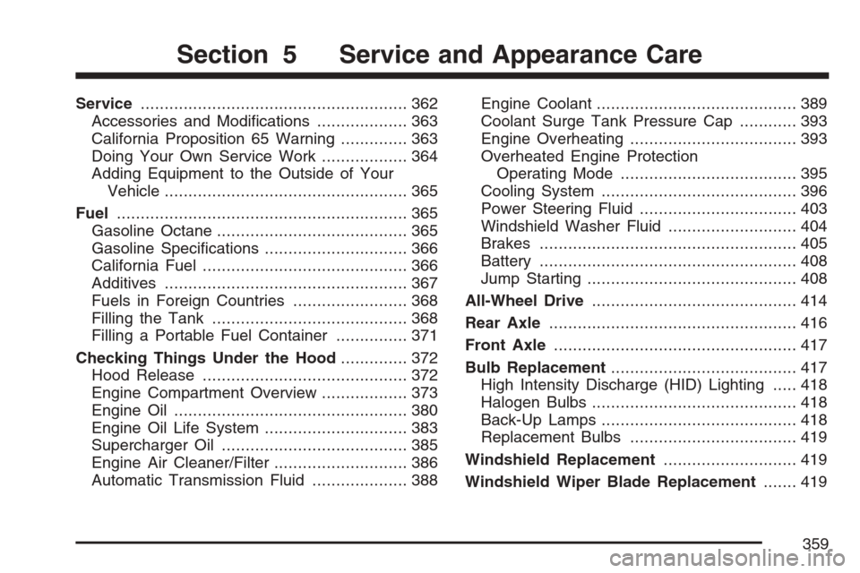 CADILLAC STS V 2007 1.G User Guide Service........................................................ 362
Accessories and Modi�cations................... 363
California Proposition 65 Warning.............. 363
Doing Your Own Service Work.