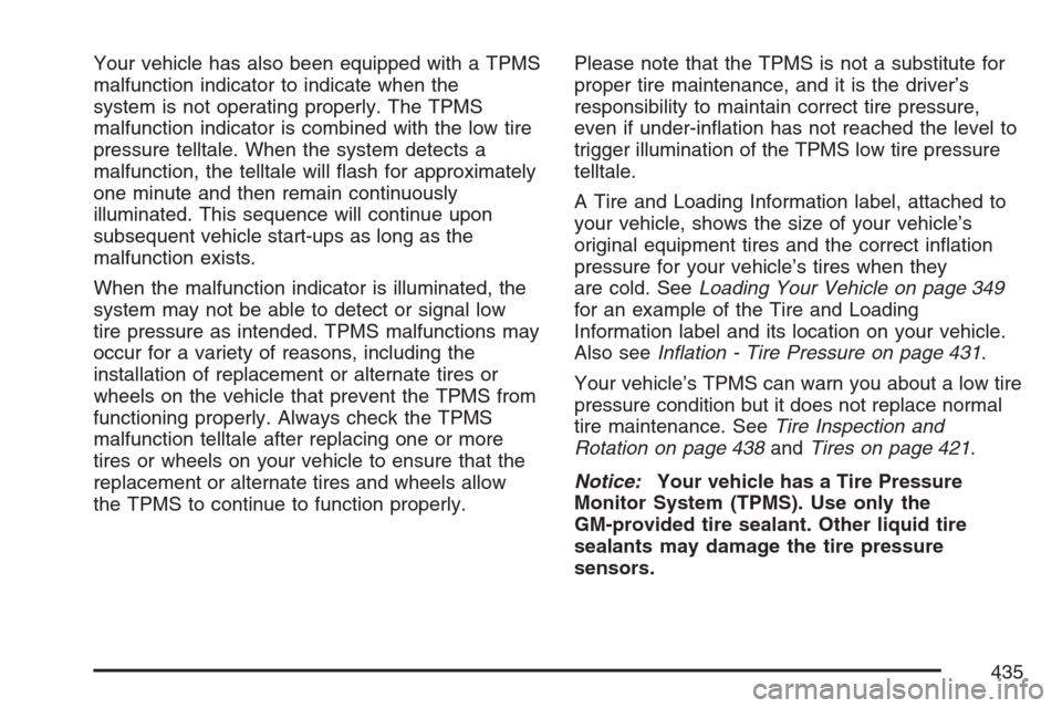 CADILLAC STS V 2007 1.G Owners Manual Your vehicle has also been equipped with a TPMS
malfunction indicator to indicate when the
system is not operating properly. The TPMS
malfunction indicator is combined with the low tire
pressure tellt