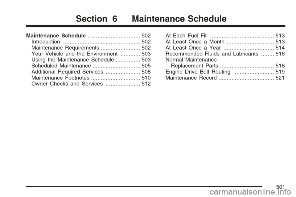 CADILLAC STS V 2007 1.G Service Manual Maintenance Schedule................................ 502
Introduction............................................... 502
Maintenance Requirements........................ 502
Your Vehicle and the Envir