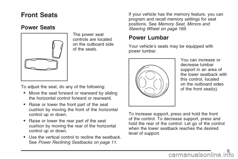 CADILLAC STS V 2007 1.G Owners Manual Front Seats
Power Seats
The power seat
controls are located
on the outboard side
of the seats.
To adjust the seat, do any of the following:
Move the seat forward or rearward by sliding
the horizontal