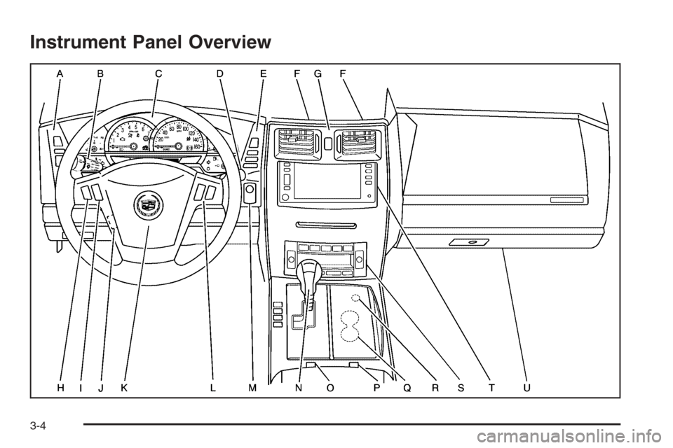 CADILLAC XLR 2006 1.G Owners Manual Instrument Panel Overview
3-4 CADILLAC XLR 2006 1.G Owners Manual Instrument Panel Overview
3-4