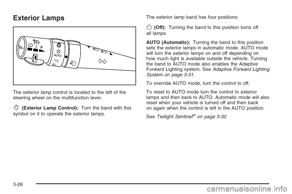 CADILLAC XLR 2006 1.G Owners Manual Exterior Lamps
The exterior lamp control is located to the left of the
steering wheel on the multifunction lever.
O(Exterior Lamp Control):Turn the band with this
symbol on it to operate the exterior 