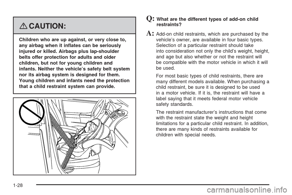 CADILLAC XLR 2008 1.G Owners Manual {CAUTION:
Children who are up against, or very close to,
any airbag when it in�ates can be seriously
injured or killed. Airbags plus lap-shoulder
belts offer protection for adults and older
children, 