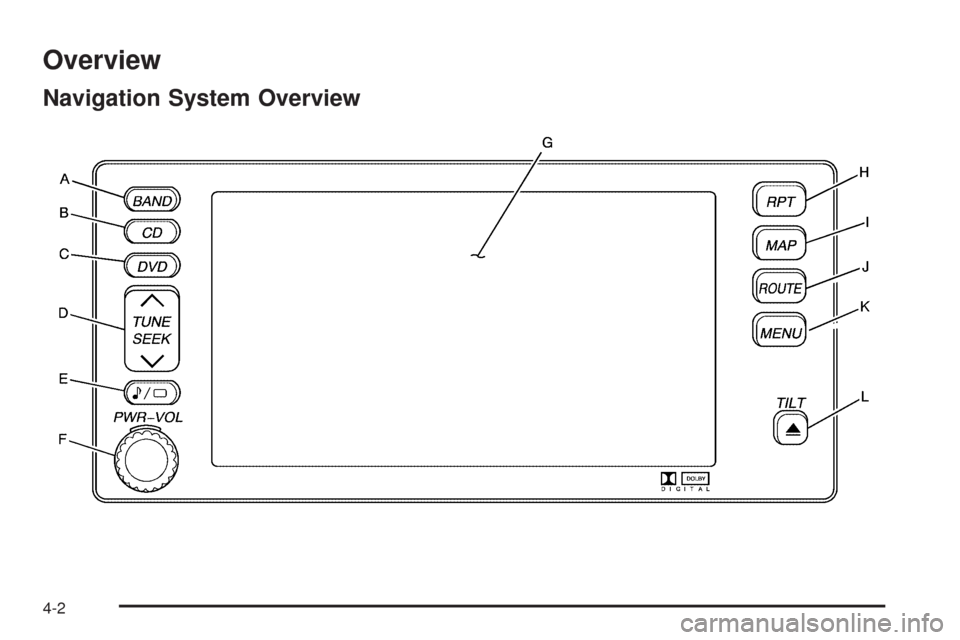 CADILLAC XLR 2009 1.G Owners Manual Overview
Navigation System Overview
4-2 CADILLAC XLR 2009 1.G Owners Manual Overview
Navigation System Overview
4-2