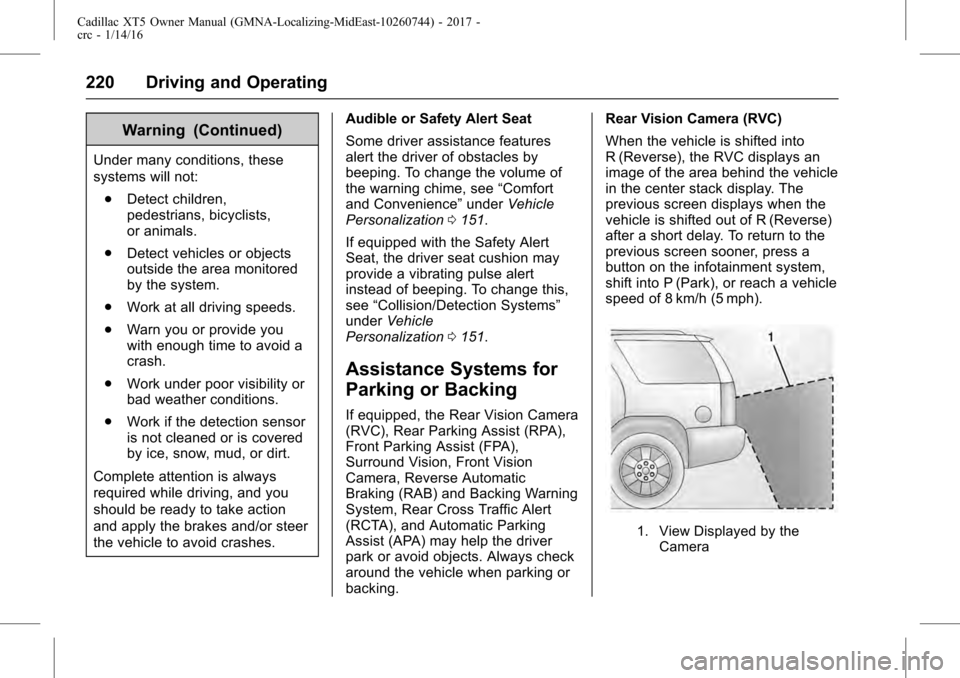 CADILLAC XT5 2017 1.G Owners Manual Cadillac XT5 Owner Manual (GMNA-Localizing-MidEast-10260744) - 2017 -
crc - 1/14/16
220 Driving and Operating
Warning (Continued)
Under many conditions, these
systems will not:. Detect children,
pedes