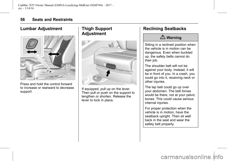 CADILLAC XT5 2017 1.G Owners Manual Cadillac XT5 Owner Manual (GMNA-Localizing-MidEast-10260744) - 2017 -
crc - 1/14/16
56 Seats and Restraints
Lumbar Adjustment
Press and hold the control forward
to increase or rearward to decrease
sup