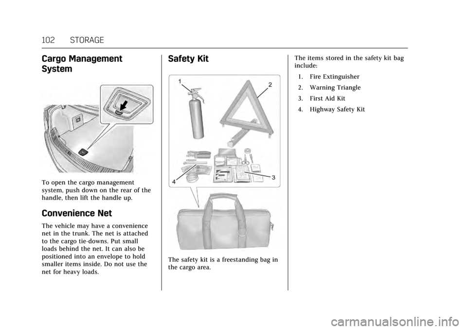CADILLAC XTS 2017 1.G Owners Manual Cadillac XTS Owner Manual (GMNA-Localizing-MidEast-10292881) - 2017 -
crc - 7/1/16
102 STORAGE
Cargo Management
System
To open the cargo management
system, push down on the rear of the
handle, then li CADILLAC XTS 2017 1.G Owners Manual Cadillac XTS Owner Manual (GMNA-Localizing-MidEast-10292881) - 2017 -
crc - 7/1/16
102 STORAGE
Cargo Management
System
To open the cargo management
system, push down on the rear of the
handle, then li