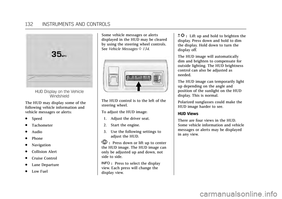 CADILLAC XTS 2017 1.G Owners Manual Cadillac XTS Owner Manual (GMNA-Localizing-MidEast-10292881) - 2017 -
crc - 7/1/16
132 INSTRUMENTS AND CONTROLS
HUD Display on the VehicleWindshield
The HUD may display some of the
following vehicle i