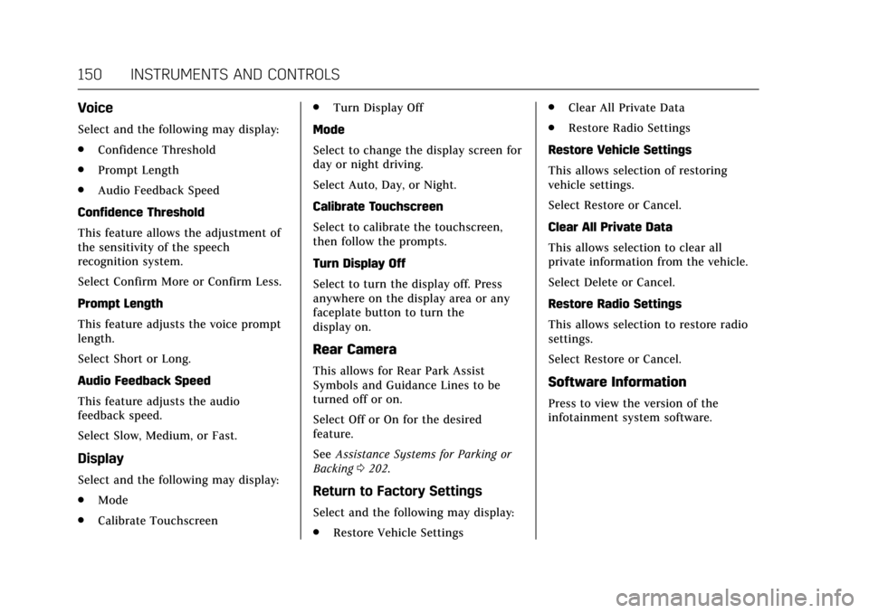 CADILLAC XTS 2017 1.G Owners Manual Cadillac XTS Owner Manual (GMNA-Localizing-MidEast-10292881) - 2017 -
crc - 7/1/16
150 INSTRUMENTS AND CONTROLS
Voice
Select and the following may display:
.Confidence Threshold
. Prompt Length
. Audi