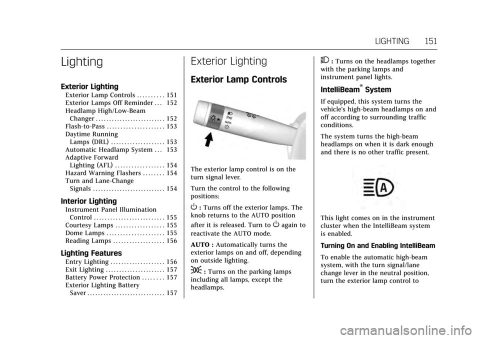 CADILLAC XTS 2017 1.G Owners Manual Cadillac XTS Owner Manual (GMNA-Localizing-MidEast-10292881) - 2017 -
crc - 7/1/16
LIGHTING 151
Lighting
Exterior Lighting
Exterior Lamp Controls . . . . . . . . . . 151
Exterior Lamps Off Reminder . 