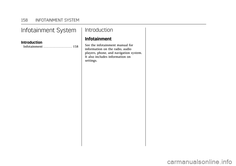 CADILLAC XTS 2017 1.G Owners Manual Cadillac XTS Owner Manual (GMNA-Localizing-MidEast-10292881) - 2017 -
crc - 7/1/16
158 INFOTAINMENT SYSTEM
Infotainment System
Introduction
Infotainment . . . . . . . . . . . . . . . . . . . . . 158
I