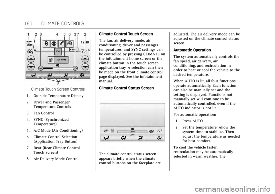 CADILLAC XTS 2017 1.G Owners Manual Cadillac XTS Owner Manual (GMNA-Localizing-MidEast-10292881) - 2017 -
crc - 7/1/16
160 CLIMATE CONTROLS
Climate Touch Screen Controls
1. Outside Temperature Display
2. Driver and Passenger Temperature