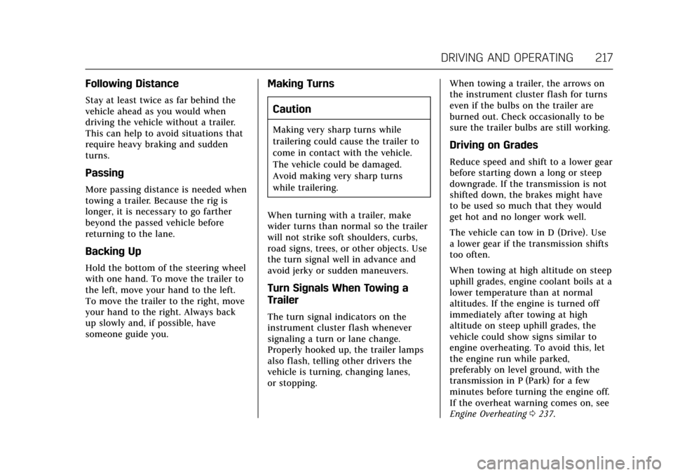 CADILLAC XTS 2017 1.G Owners Manual Cadillac XTS Owner Manual (GMNA-Localizing-MidEast-10292881) - 2017 -
crc - 7/1/16
DRIVING AND OPERATING 217
Following Distance
Stay at least twice as far behind the
vehicle ahead as you would when
dr