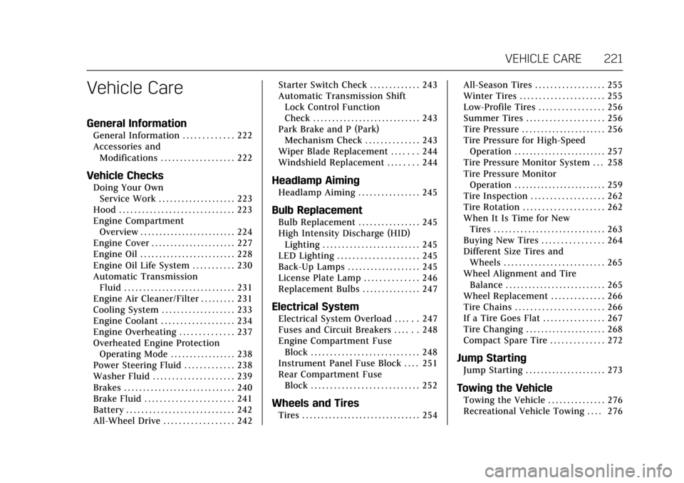CADILLAC XTS 2017 1.G Owners Manual Cadillac XTS Owner Manual (GMNA-Localizing-MidEast-10292881) - 2017 -
crc - 7/1/16
VEHICLE CARE 221
Vehicle Care
General Information
General Information . . . . . . . . . . . . . 222
Accessories andMo