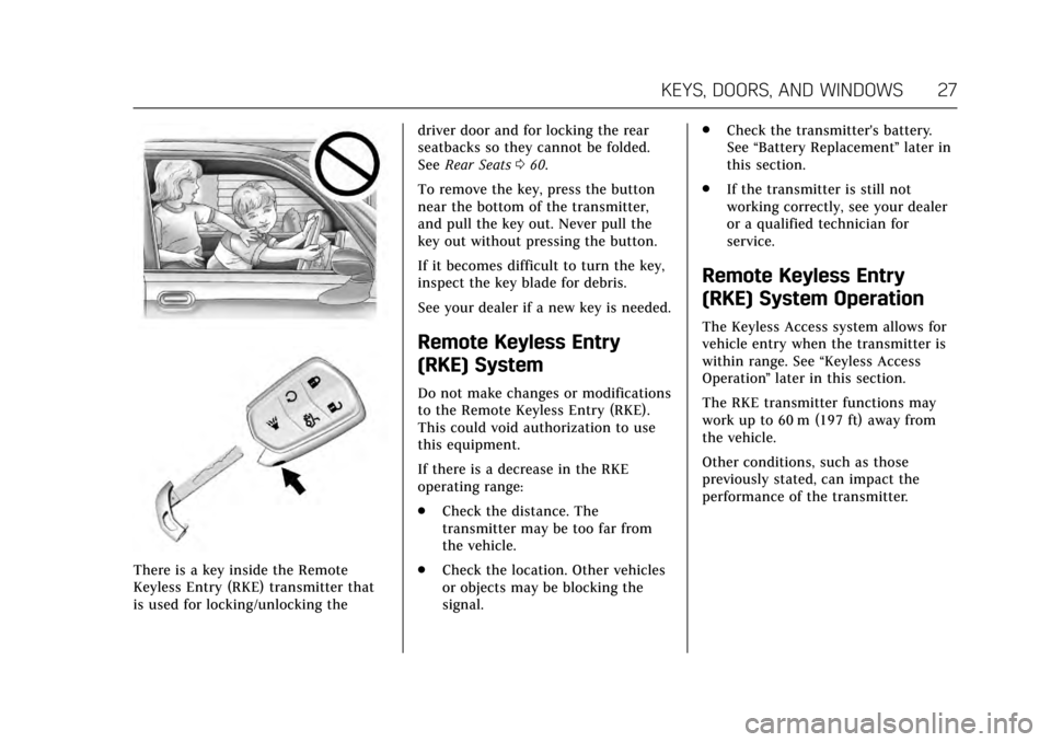 CADILLAC XTS 2017 1.G Owners Manual Cadillac XTS Owner Manual (GMNA-Localizing-MidEast-10292881) - 2017 -
crc - 7/1/16
KEYS, DOORS, AND WINDOWS 27
There is a key inside the Remote
Keyless Entry (RKE) transmitter that
is used for locking