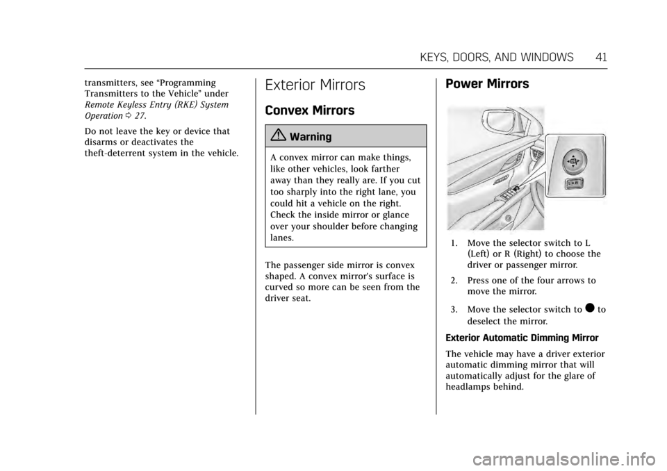 CADILLAC XTS 2017 1.G Owners Manual Cadillac XTS Owner Manual (GMNA-Localizing-MidEast-10292881) - 2017 -
crc - 7/1/16
KEYS, DOORS, AND WINDOWS 41
transmitters, see“Programming
Transmitters to the Vehicle ”under
Remote Keyless Entry