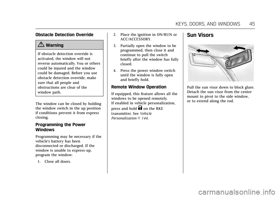 CADILLAC XTS 2017 1.G Owners Manual Cadillac XTS Owner Manual (GMNA-Localizing-MidEast-10292881) - 2017 -
crc - 7/1/16
KEYS, DOORS, AND WINDOWS 45
Obstacle Detection Override
{Warning
If obstacle detection override is
activated, the win