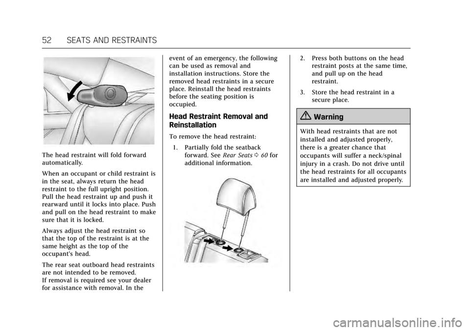 CADILLAC XTS 2017 1.G Owners Manual Cadillac XTS Owner Manual (GMNA-Localizing-MidEast-10292881) - 2017 -
crc - 7/1/16
52 SEATS AND RESTRAINTS
The head restraint will fold forward
automatically.
When an occupant or child restraint is
in