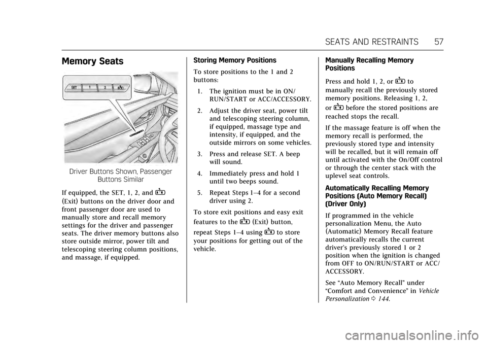 CADILLAC XTS 2017 1.G Owners Manual Cadillac XTS Owner Manual (GMNA-Localizing-MidEast-10292881) - 2017 -
crc - 7/1/16
SEATS AND RESTRAINTS 57
Memory Seats
Driver Buttons Shown, PassengerButtons Similar
If equipped, the SET, 1, 2, and
B