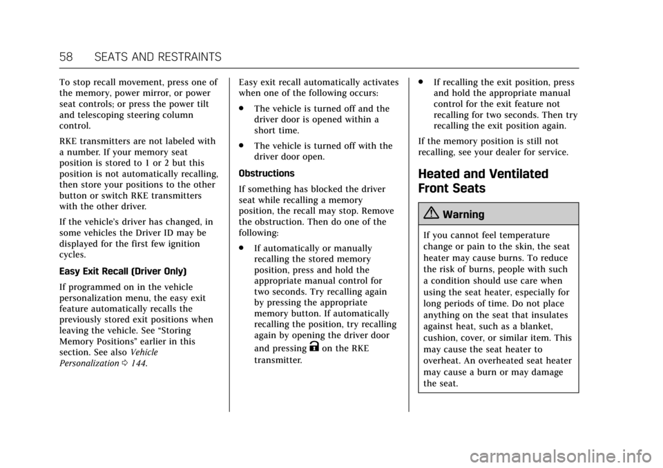 CADILLAC XTS 2017 1.G Owners Manual Cadillac XTS Owner Manual (GMNA-Localizing-MidEast-10292881) - 2017 -
crc - 7/1/16
58 SEATS AND RESTRAINTS
To stop recall movement, press one of
the memory, power mirror, or power
seat controls; or pr